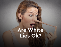 Are White Lies Ok?